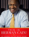 This Is Herman Cain!: My Journey to the White House