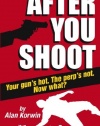 After You Shoot: Your Gun's Hot. The Perp's Not. Now What?