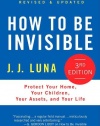 How to Be Invisible: Protect Your Home, Your Children, Your Assets, and Your Life