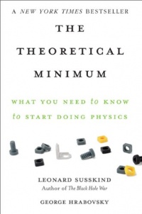 The Theoretical Minimum: What You Need to Know to Start Doing Physics