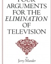 Four Arguments for the Elimination of Television