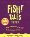 Fish! Tales: Real-Life Stories to Help You Transform Your Workplace and Your Life