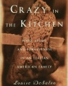 Crazy in the Kitchen: Foods, Feuds, and Forgiveness in an Italian American Family