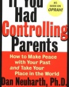 If You Had Controlling Parents: How to Make Peace with Your Past and Take Your Place in the World