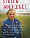 Stolen Innocence: My Story of Growing Up in a Polygamous Sect, Becoming a Teenage Bride, and Breaking Free of Warren Jeffs