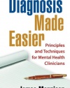 Diagnosis Made Easier: Principles and Techniques for Mental Health Clinicians