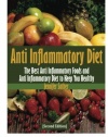 Anti Inflammatory Diet: The Best Anti Inflammatory Foods and Anti Inflammatory Diet to Keep You Healthy