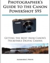 Photographer's Guide to the Canon PowerShot S95: Getting the Most from Canon's Pocketable Digital Camera