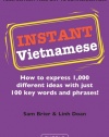 Instant Vietnamese: How to Express 1,000 Different Ideas with Just 100 Key Words and Phrases! (Instant Phrasebook Series)