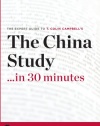 The China Study in 30 Minutes - The Expert Guide to T. Colin Campbell's Critically Acclaimed Book