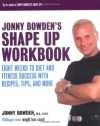 Jonny Bowden's Shape Up Workbook: Eight Weeks to Diet and Fitness Success with Recipes, Tips, and More