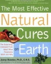 Most Effective Natural Cures on Earth: The Surprising Unbiased Truth about What Treatments Work and Why