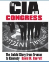 The CIA and Congress: The Untold Story from Truman to Kennedy