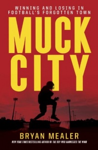 Muck City: Winning and Losing in Football's Forgotten Town