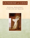 Catherine of Siena: Spiritual Development in Her Life and Teaching