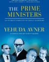 The Prime Ministers: An Intimate Narrative of Israeli Leadership