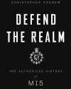 Defend the Realm: The Authorized History of MI5