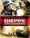 WWII Top Secret: Dieppe Uncovered