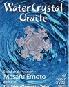 Water Crystal Oracle: Based on the Work of Masaru Emoto