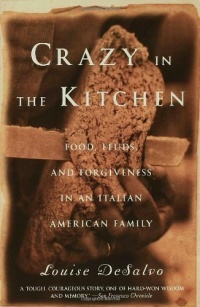 Crazy in the Kitchen: Foods, Feuds, and Forgiveness in an Italian American Family