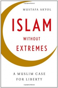 Islam without Extremes: A Muslim Case for Liberty