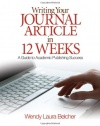 Writing Your Journal Article in Twelve Weeks: A Guide to Academic Publishing Success