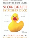 Slow Death by Rubber Duck: The Secret Danger of Everyday Things