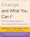 What You Can Change and What You Can't: The Complete Guide to Successful Self-Improvement