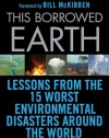 This Borrowed Earth: Lessons from the Fifteen Worst Environmental Disasters around the World