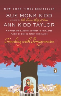 Traveling with Pomegranates: A Mother and Daughter Journey to the Sacred Places of Greece, Turkey, and France