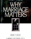 Why Marriage Matters: Reasons to Believe in Marriage in Postmodern Society (Experiencing God)