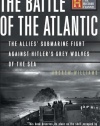 The Battle Of The Atlantic: The Allies' Submarine Fight Against Hitler's Gray Wolves Of The Sea