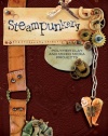 Steampunkery: Polymer Clay and Mixed Media Projects