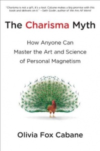 The Charisma Myth: How Anyone Can Master the Art and Science of Personal Magnetism