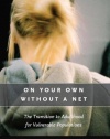 On Your Own without a Net: The Transition to Adulthood for Vulnerable Populations (The John D. and Catherine T. MacArthur Foundation Series on Mental Health and De)