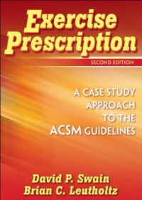 Exercise Prescription - 2nd Edition: A Case Study Approach to the ACSM Guidelines