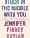 Stuck in the Middle with You: A Memoir of Parenting in Three Genders