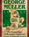 George Muller: The Guardian of Bristol's Orphans (Christian Heroes: Then & Now)