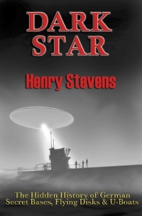 Dark Star: The Hidden History of German Secret Bases, Flying Disks & U-Boats