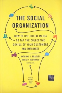 The Social Organization: How to Use Social Media to Tap the Collective Genius of Your Customers and Employees