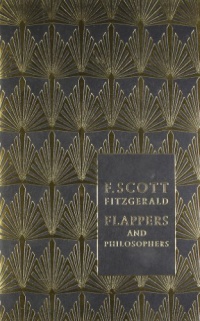 Flappers and Philosophers: The Collected Short Stories of F. Scott Fitzgerald.