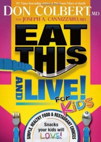 Eat This And Live For Kids: Simple, healthy food & restaurant choices that your kids  will LOVE!