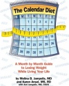 The Calendar Diet: A Month by Month Guide to Losing Weight While Living Your Life