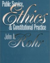 Public Service, Ethics, and Constitutional Practice (Studies in Government and Public Policy)