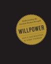 Willpower: Rediscovering the Greatest Human Strength