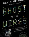 Ghost in the Wires: My Adventures as the World's Most Wanted Hacker