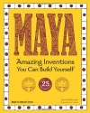 Maya: Amazing Inventions You Can Build Yourself with 25 Projects (Build It Yourself series)