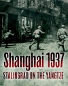 Shanghai 1937: Stalingrad on the Yangtze