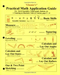 Chenier's Practical Math Application Guide: For Do-it-yourselfers, Trades People, Students, Etc.