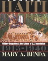 Taking Haiti: Military Occupation and the Culture of U.S. Imperialism, 1915-1940